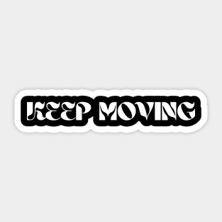 Keep Moving Sticker